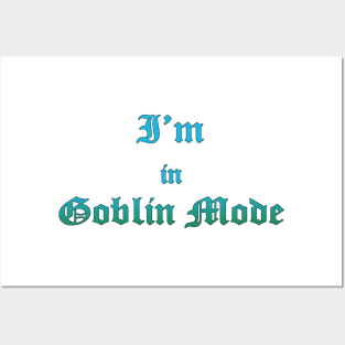 I'm in Goblin Mode Posters and Art